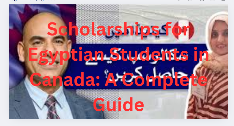 Scholarships for Egyptian Students in Canada: A Complete Guide