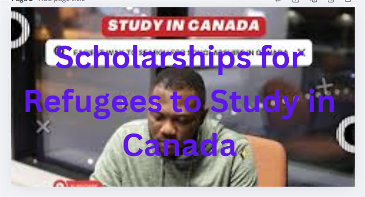 Scholarships for Refugees to Study in Canada