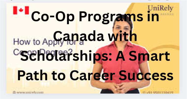 Co-Op Programs in Canada with Scholarships: A Smart Path to Career Success