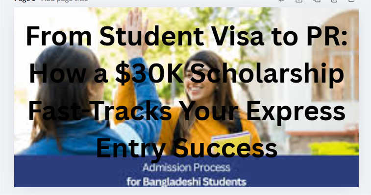 From Student Visa to PR: How a $30K Scholarship Fast-Tracks Your Express Entry Success