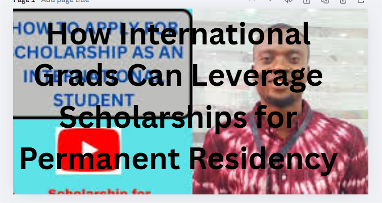How International Grads Can Leverage Scholarships for Permanent Residency