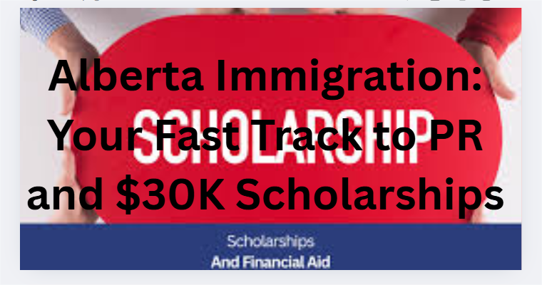 Alberta Immigration: Your Fast Track to PR and $30K Scholarships