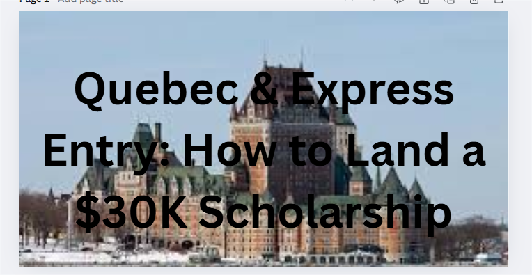 Quebec & Express Entry: How to Land a $30K Scholarship