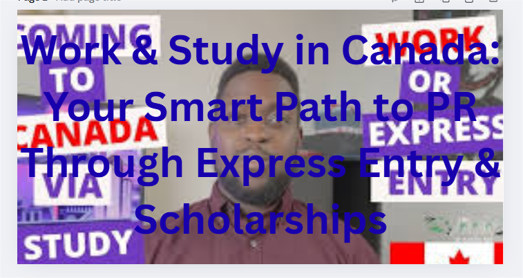 Work & Study in Canada: Your Smart Path to PR Through Express Entry & Scholarships